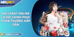 Baccarat online - Cơ hội chinh phục phần thưởng hấp dẫn