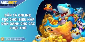 Bắn cá online - Trò chơi siêu hấp dẫn dành cho các cược thủ