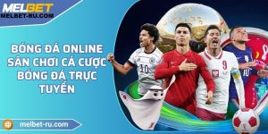 Bóng đá online - Sân chơi cá cược bóng đá trực tuyến