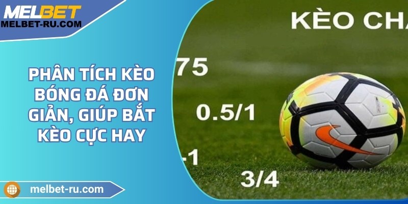 Phân tích kèo bóng đá đơn giản, giúp bắt kèo cực hay